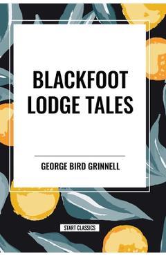 Blackfoot Lodge Tales