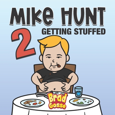 Coperta cărții 'Mike Hunt 2: Getting Stuffed - Brad Gosse'