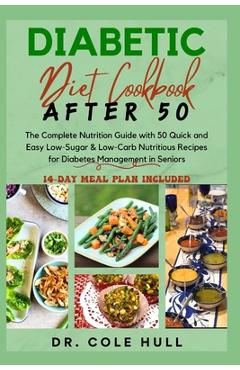Coperta cărții 'Diabetic Diet Cookbook After 50: The Complete Nutrition Guide with 50 Quick and Easy Low-Sugar & Low-Carb Nutritious'