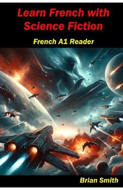 Coperta cărții 'Learn French with Science Fiction: French A1 Reader - Brian Smith'