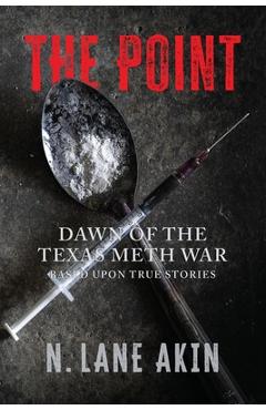 The Point: Dawn of the Texas Meth War - N. Lane Akin