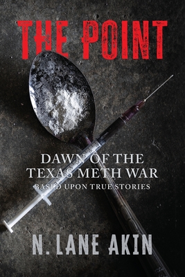 Coperta cărții 'The Point: Dawn of the Texas Meth War - N. Lane Akin'