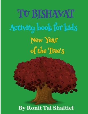 Tu BiShvat - New Year of the Tree's Activity book for kids: Coloring Pages of trees, plants and flowers - Ronit Tal Shaltiel