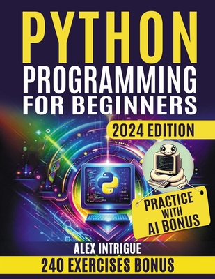 Python Programming for Beginners: Zero to Hero: Mastering Python Step-by-Step - Alex Intrigue