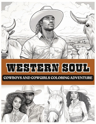 Western Soul: Cowboys And Cowgirls Coloring Adventure: Cowboys Coloring Book Black Man Coloring Book Cowgirls Coloring Book Western - Cocoa Butter Books