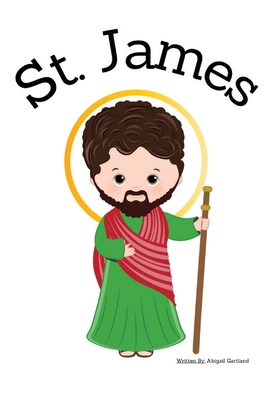 St. James the Apostle - Children's Christian Book - Lives of the Saints - Abigail Gartland