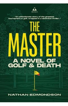 Coperta cărții 'The Master: A Novel of Golf and Death - Nathan Edmondson'