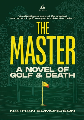 Coperta cărții 'The Master: A Novel of Golf and Death - Nathan Edmondson'