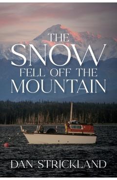 Coperta cărții 'The Snow Fell Off the Mountain - Dan Strickland'