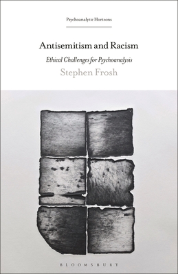 Antisemitism and Racism: Ethical Challenges for Psychoanalysis - Stephen Frosh