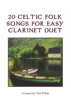 Coperta cărții '20 Celtic Folk Songs for Easy Clarinet Duet - Mark Phillips'