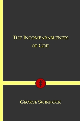 Coperta cărții 'The Incomparableness of God: In His Being, Attributes, Works, and Word - George Swinnock'