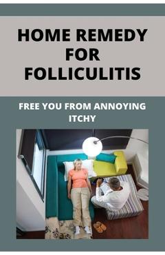 Coperta cărții 'Home Remedy For Folliculitis: Free You From Annoying Itchy: Hot Tub Rash Prevention - Tory Bieri'