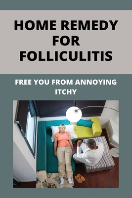 Home Remedy For Folliculitis: Free You From Annoying Itchy: Hot Tub Rash Prevention - Tory Bieri