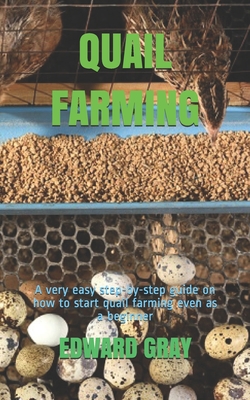 Coperta cărții 'Quail Farming: A very easy step-by-step guide on how to start quail farming even as a beginner - Edward Gray'