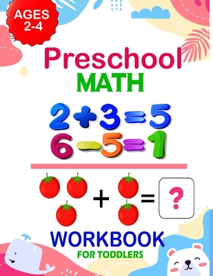 Preschool Math Workbook for Toddlers Ages 2-4: Addition And Subtraction Workbook, Preschool Math Workbook For Toddlers Ages 2-4 Beginner Math + Number - Schoolhome Kidsw