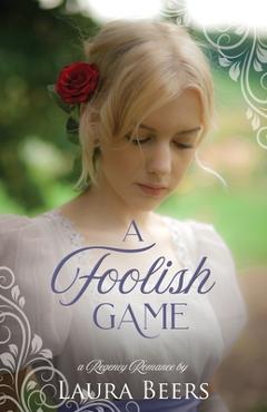 Poza produsului A Foolish Game: A Regency Romance - Laura Beers
