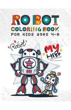 Coperta cărții 'Robot Coloring Books for Kids Ages 4-8: Discover Over 100 Unique & Funny Robot Coloring Page - Awesome Gift for Boy and'