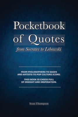 Pocketbook of Quotes: From Socrates to Lebowski - Sean Thompson