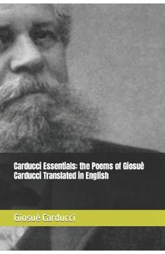 Coperta cărții 'Carducci Essentials: the Poems of Giosuè Carducci Translated in English - Alessandro Baruffi'