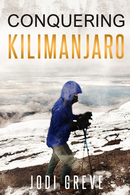 Coperta cărții 'Conquering Kilimanjaro - Jodi Greve'