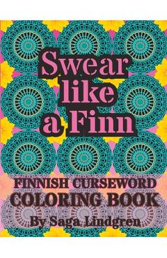 Poza produsului Swear Like a Finn: Finnish Curse Word Coloring Book For Adults - Saga Lindgren