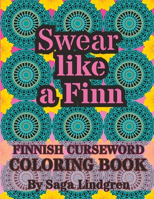 Swear Like a Finn: Finnish Curse Word Coloring Book For Adults - Saga Lindgren