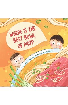 Coperta cărții 'Where is the best bowl of Phở?: A story about Vietnam's famous Phở noodle soup - Quynhdiem Ng'