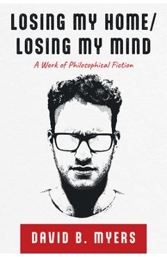 Coperta cărții 'Losing My Home/Losing My Mind - David B. Myers'