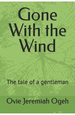 Coperta cărții 'Gone With the Wind: The tale of a gentleman - Ovie Jeremiah Ogeh'