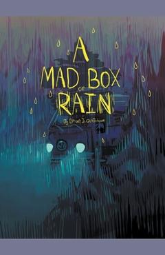 Coperta cărții 'A Mad Box of Rain - Brian J. Quattlebaum'