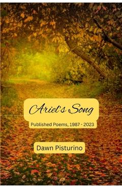Coperta cărții 'Ariel's Song: Published Poems, 1987 - 2023 - Dawn Pisturino'