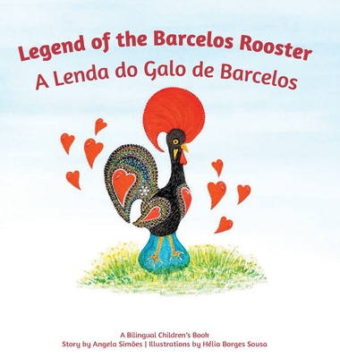 A Lenda do Galo do Barcelos - Angela Antonio Costa Simoes