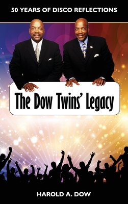 The Dow Twins' Legacy: 50 Years of Disco Reflections - Harold A. Dow