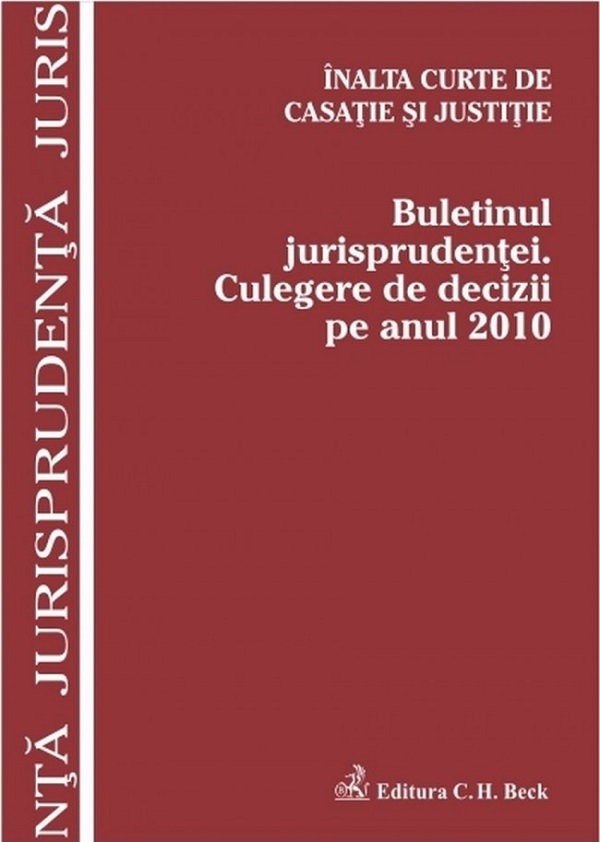 Buletinul jurisprudentei 2010. Culegere de decizii - Inalta curte de casatie si justitie