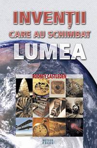 Coperta cărții 'Inventii care au schimbat lumea - Rodney Castleden'