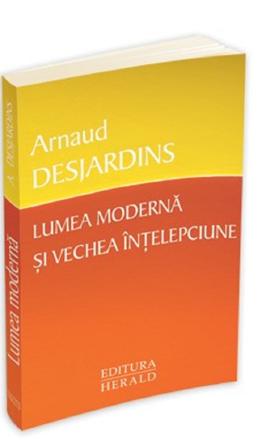 Lumea moderna si vechea intelepciune - Arnaud Desjardins