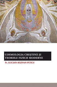 Cosmologia Crestina si Teoriile Fizicii Moderne - Lucian-Razvan Petcu