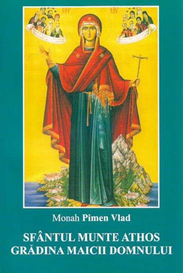 Sfantul munte Athos. Gradina Maicii Domnului - Monah Pimen Vlad