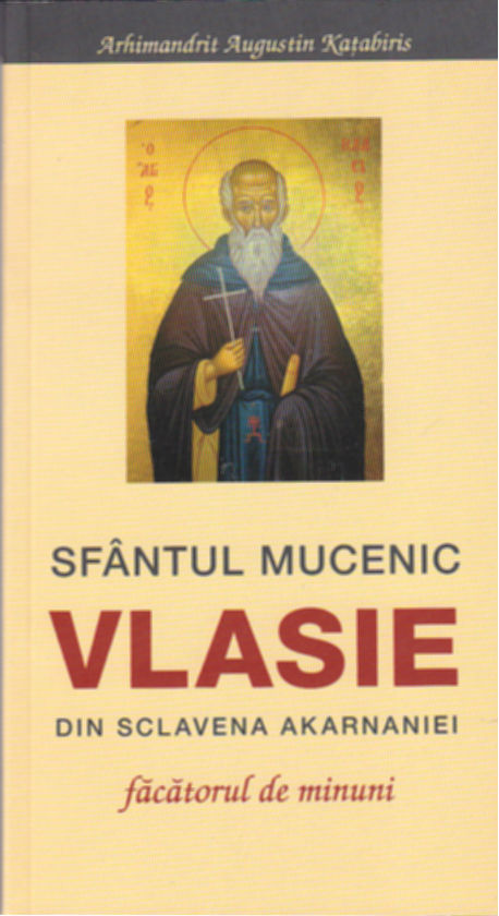 Sfantul Mucenic Vlasie Din Sclavena Akarnaniei, Facatorul De Minuni - Augustin Katabiris