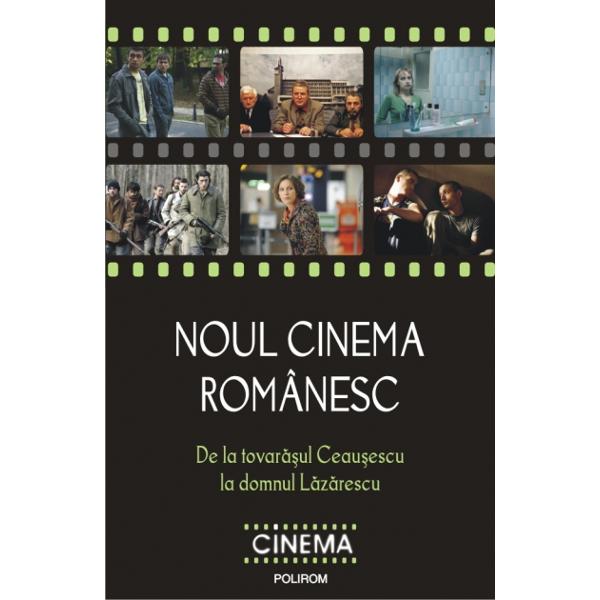 Noul cinema romanesc de la tovarasul Ceausescu la Domnul Lazarescu
