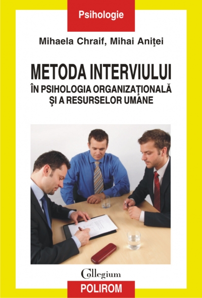 Metoda interviului in psihologia organizationala si a resurselor umane - Mihaela Chraif, Mihai Anitei