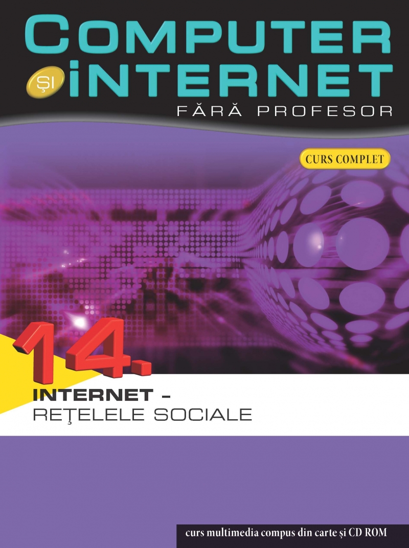 Computer si Internet  fara profesor vol. 14. Internet - Retelele sociale