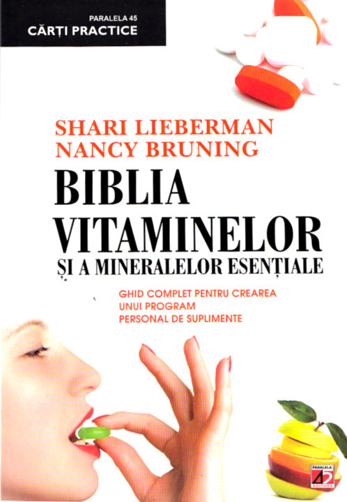 Ed. 3 Biblia vitaminelor si a mineralelor esentiale - Shari Lieberman, Nancy Bruning