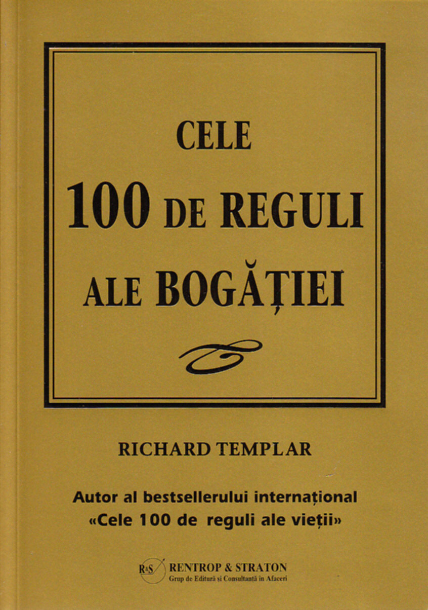Coperta cărții 'Cele 100 reguli ale bogatiei - Richard Templar'