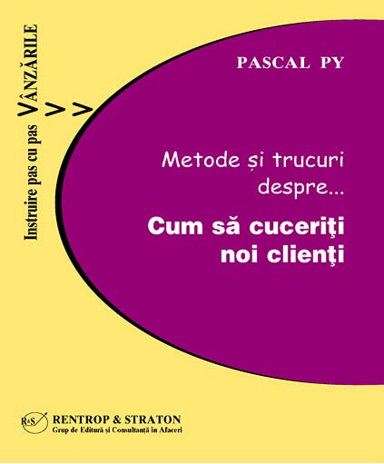 Coperta cărții 'Metode si trucuri despre... Cum sa cuceriti noi clienti - Pascal Py'