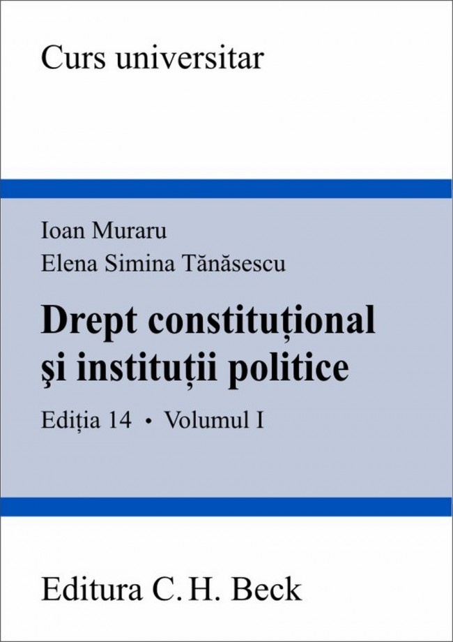 Coperta cărții 'Drept constitutional si institutii politice - ed. 14 - Vol. I - Ioan Muraru, Simina Tanasescu'