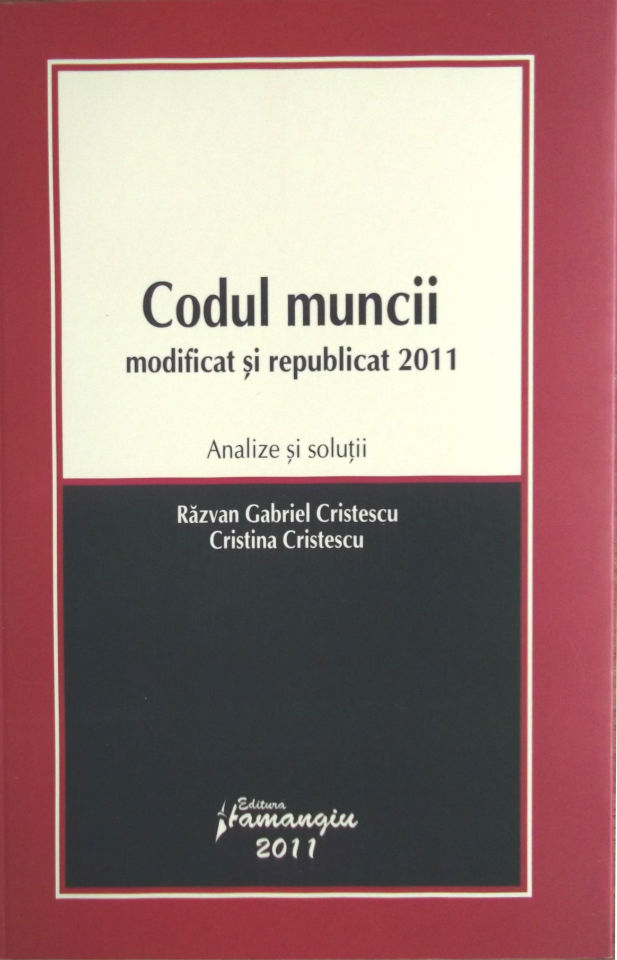 Coperta cărții 'Codul muncii modificat si republicat 2011. Analize si solutii - Razvan Gabriel Cristescu'