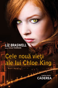 Cele noua vieti ale lui Chloe King - Cartea intai: Caderea - Liz Braswell Alias Celia Thomson