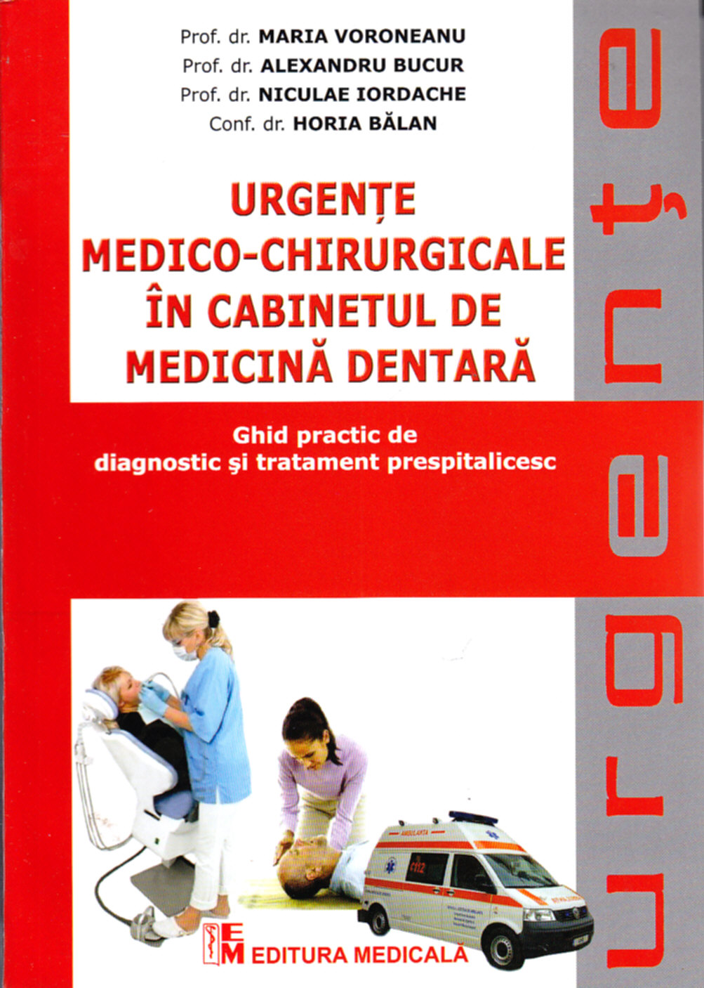 Urgente medico-chirurgicale in cabinetul de medicina dentara - Maria Voroneanu, Alexandru Bucur, Niculae Iordache, Horia Balan